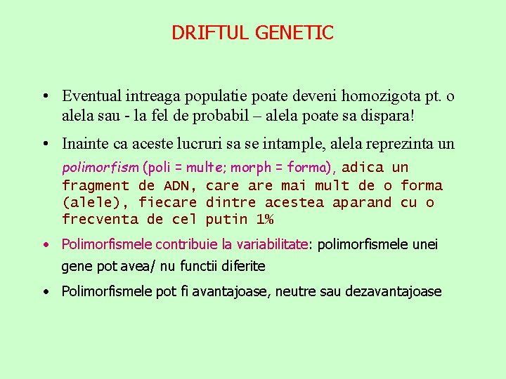 DRIFTUL GENETIC • Eventual intreaga populatie poate deveni homozigota pt. o alela sau -