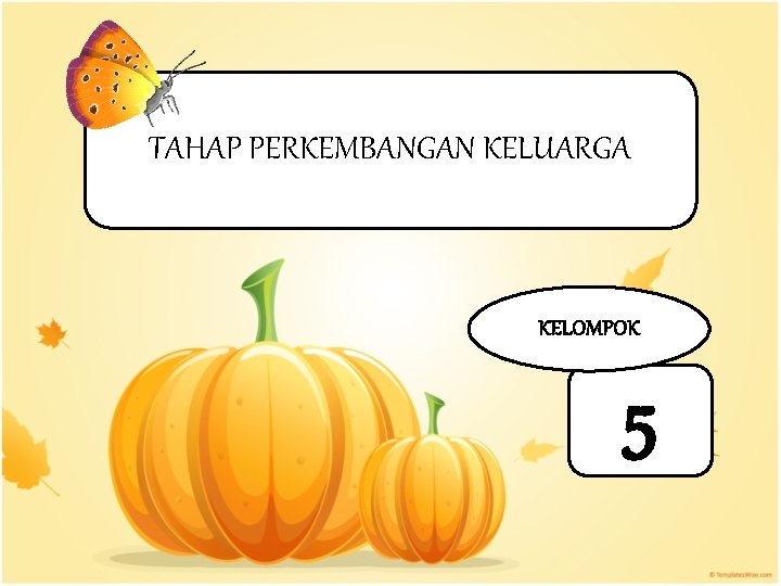 TAHAP PERKEMBANGAN KELUARGA KELOMPOK 5 