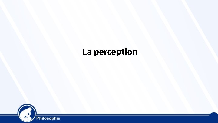 La perception 