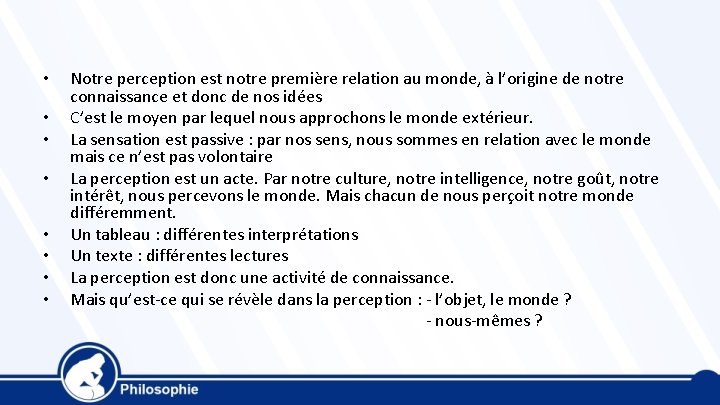  • • Notre perception est notre première relation au monde, à l’origine de