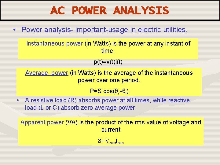 AC POWER ANALYSIS • Power analysis- important-usage in electric utilities. Instantaneous power (in Watts)