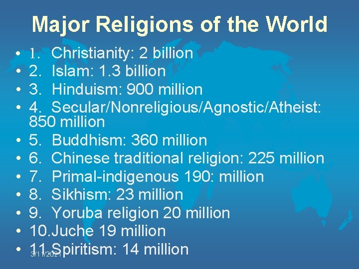 Major Religions of the World • • • 1. Christianity: 2 billion 2. Islam: