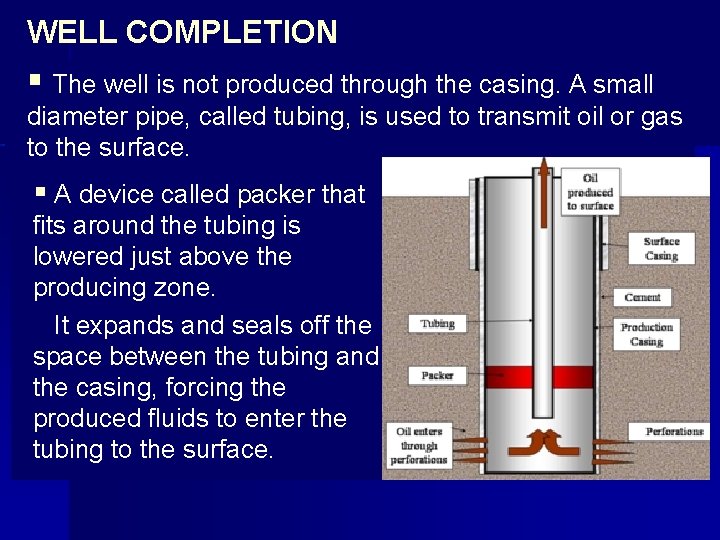 WELL COMPLETION § The well is not produced through the casing. A small diameter