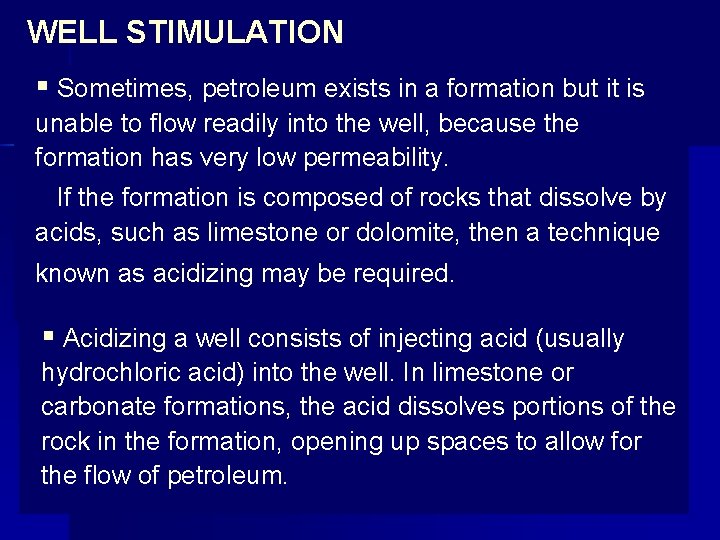 WELL STIMULATION § Sometimes, petroleum exists in a formation but it is unable to