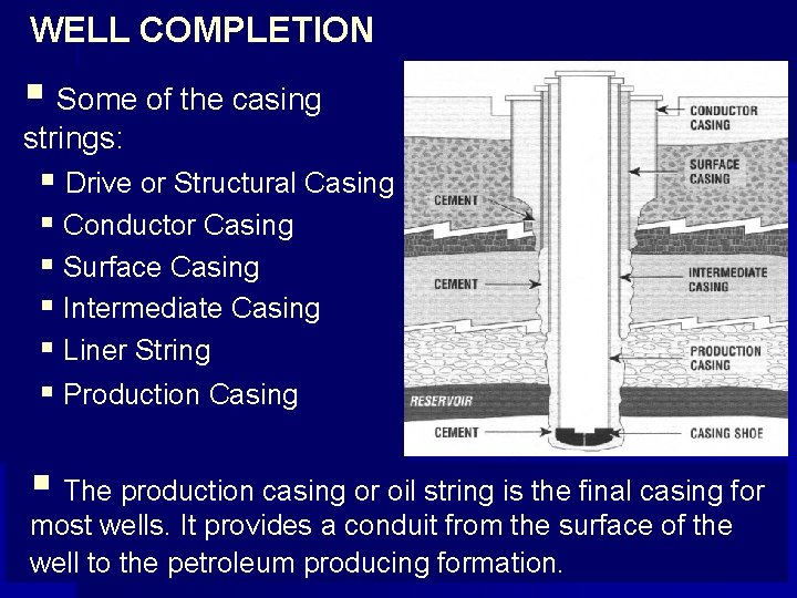 WELL COMPLETION § Some of the casing strings: § Drive or Structural Casing §