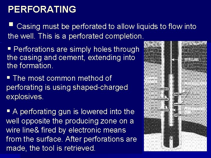 PERFORATING § Casing must be perforated to allow liquids to flow into the well.