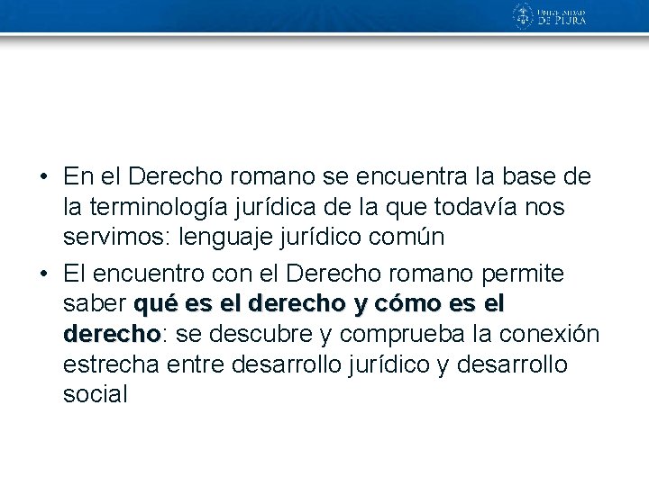  • En el Derecho romano se encuentra la base de la terminología jurídica