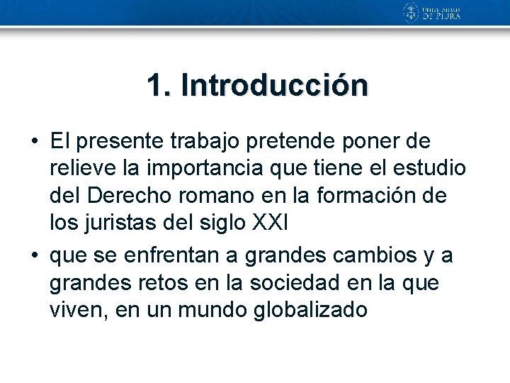 1. Introducción • El presente trabajo pretende poner de relieve la importancia que tiene