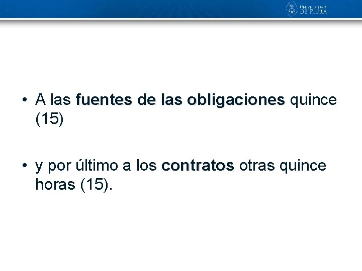  • A las fuentes de las obligaciones quince (15) • y por último