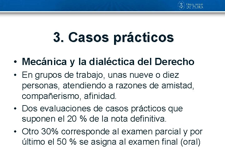 3. Casos prácticos • Mecánica y la dialéctica del Derecho • En grupos de