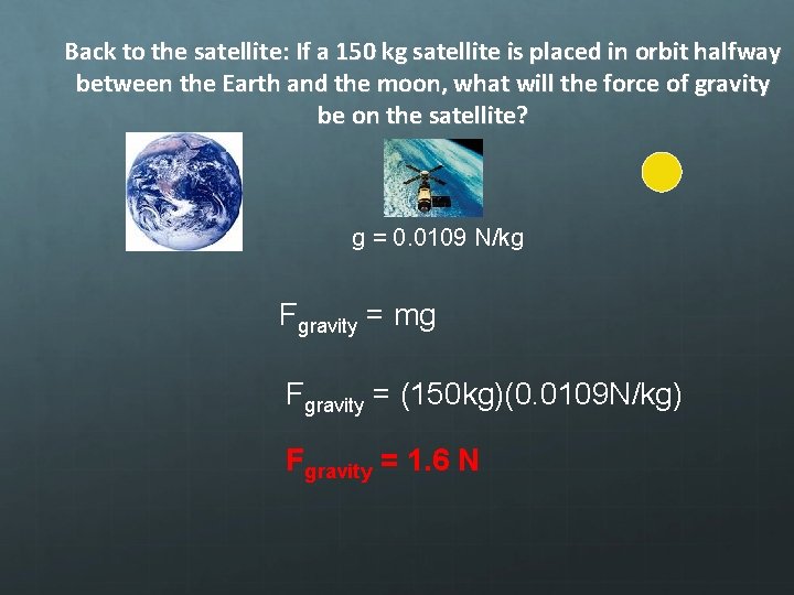 Back to the satellite: If a 150 kg satellite is placed in orbit halfway