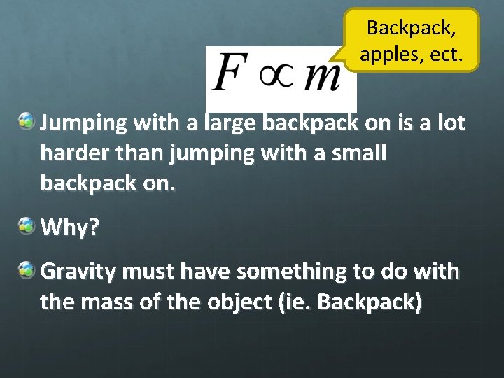 Backpack, apples, ect. Jumping with a large backpack on is a lot harder than