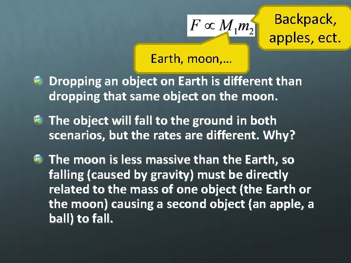 Backpack, apples, ect. Earth, moon, … Dropping an object on Earth is different than