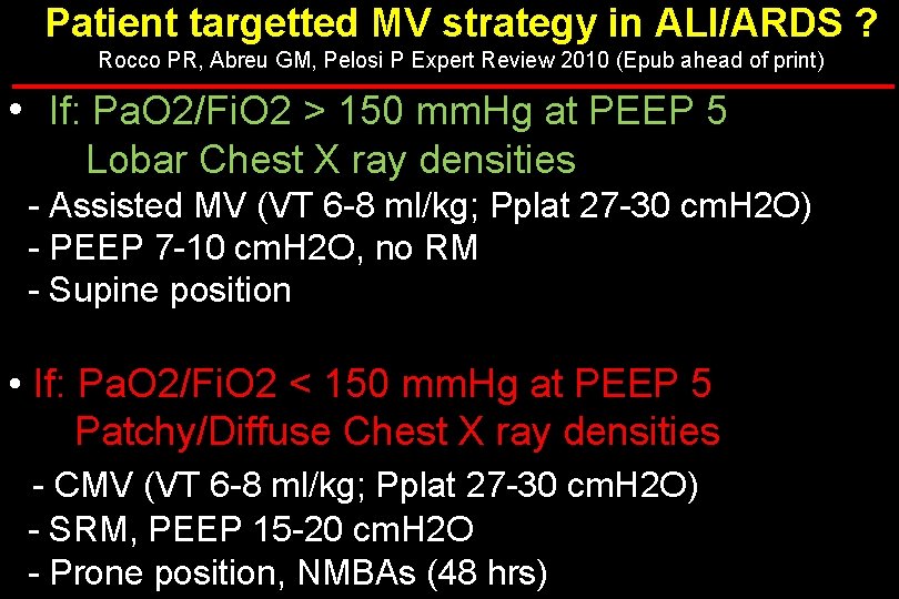 Patient targetted MV strategy in ALI/ARDS ? Rocco PR, Abreu GM, Pelosi P Expert