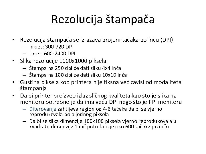 Rezolucija štampača • Rezolucija štampača se izražava brojem tačaka po inču (DPI) – Inkjet: