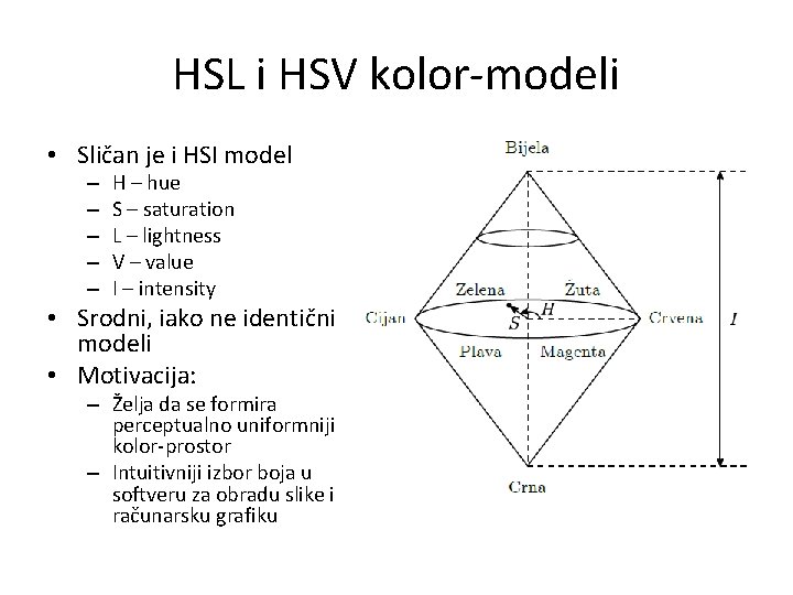 HSL i HSV kolor-modeli • Sličan je i HSI model – – – H