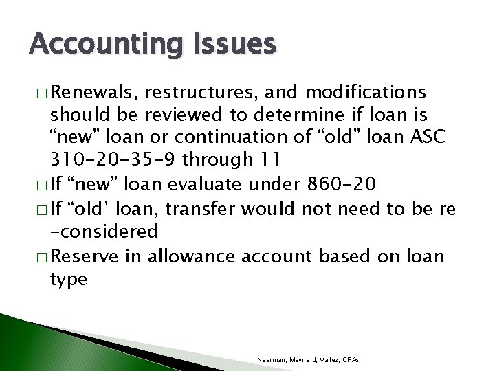 Accounting Issues � Renewals, restructures, and modifications should be reviewed to determine if loan