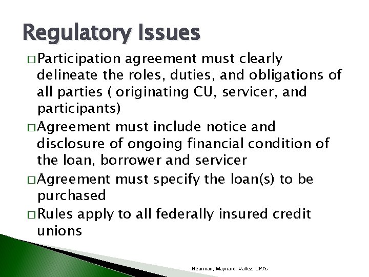 Regulatory Issues � Participation agreement must clearly delineate the roles, duties, and obligations of