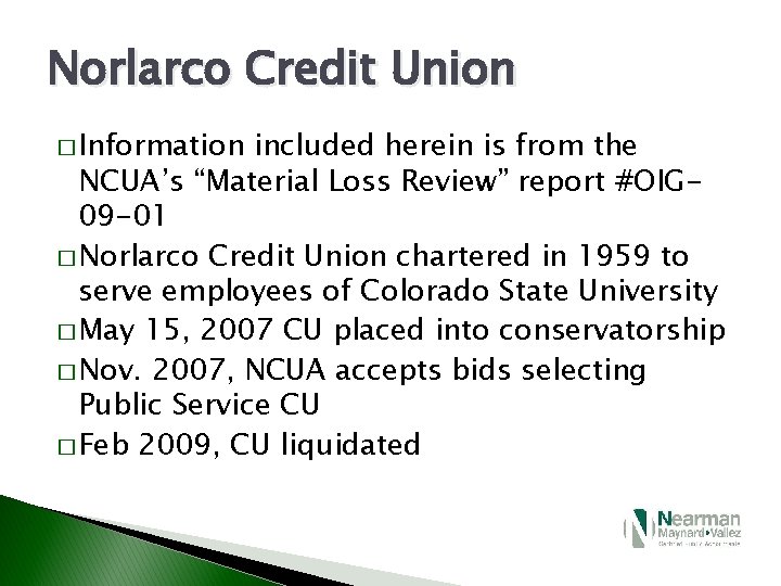 Norlarco Credit Union � Information included herein is from the NCUA’s “Material Loss Review”