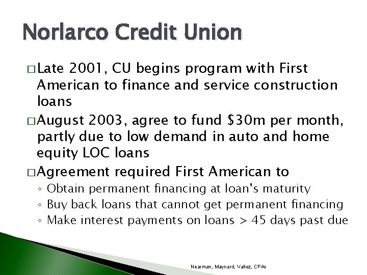 Norlarco Credit Union � Late 2001, CU begins program with First American to finance