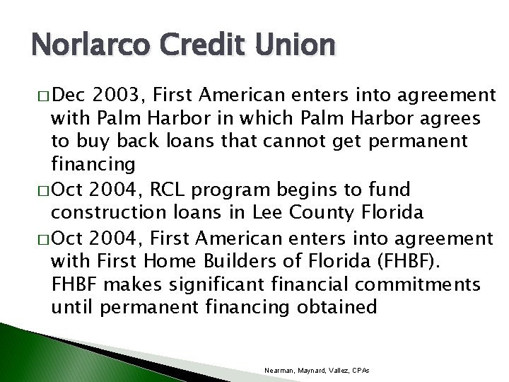Norlarco Credit Union � Dec 2003, First American enters into agreement with Palm Harbor