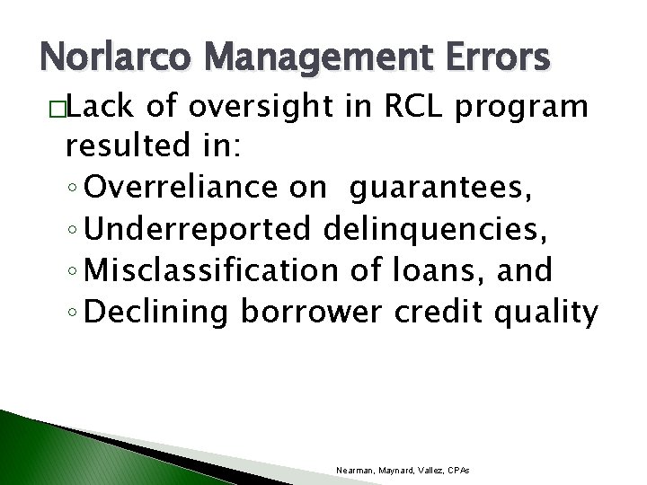 Norlarco Management Errors �Lack of oversight in RCL program resulted in: ◦ Overreliance on