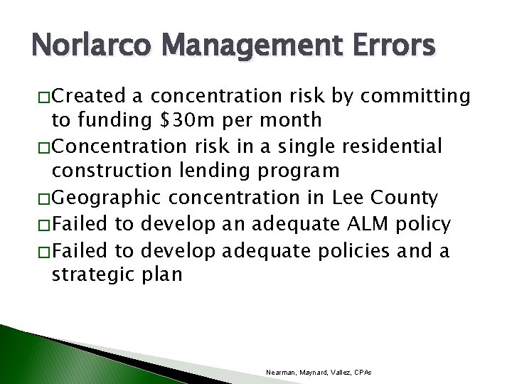 Norlarco Management Errors � Created a concentration risk by committing to funding $30 m