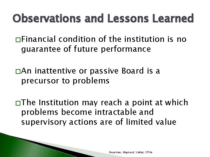 Observations and Lessons Learned � Financial condition of the institution is no guarantee of