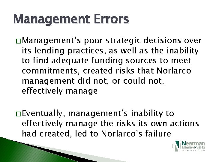 Management Errors � Management’s poor strategic decisions over its lending practices, as well as