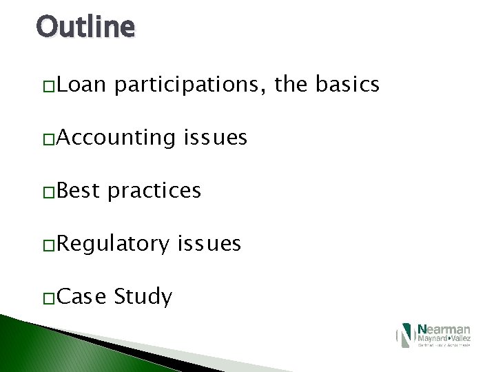 Outline �Loan participations, the basics �Accounting �Best practices �Regulatory �Case issues Study issues 