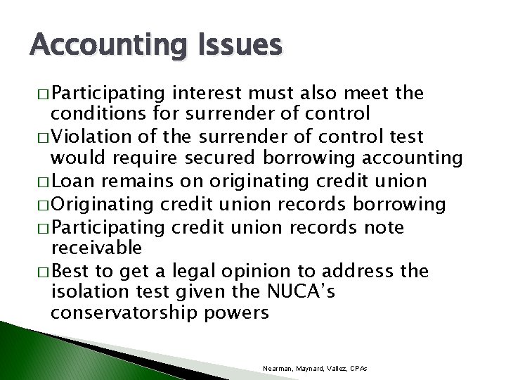 Accounting Issues � Participating interest must also meet the conditions for surrender of control