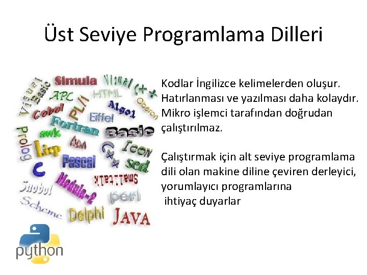 Üst Seviye Programlama Dilleri Kodlar İngilizce kelimelerden oluşur. Hatırlanması ve yazılması daha kolaydır. Mikro