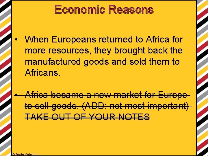 Economic Reasons • When Europeans returned to Africa for more resources, they brought back