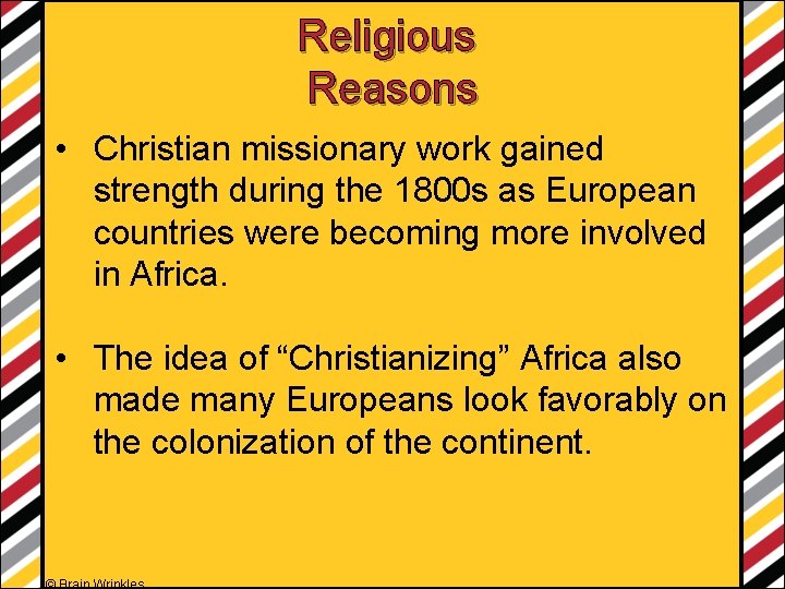 Religious Reasons • Christian missionary work gained strength during the 1800 s as European