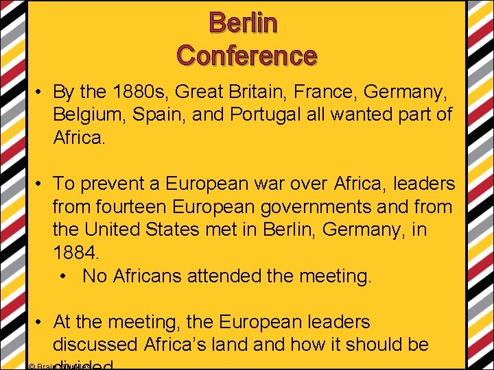 Berlin Conference • By the 1880 s, Great Britain, France, Germany, Belgium, Spain, and