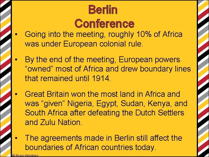 Berlin Conference • Going into the meeting, roughly 10% of Africa was under European