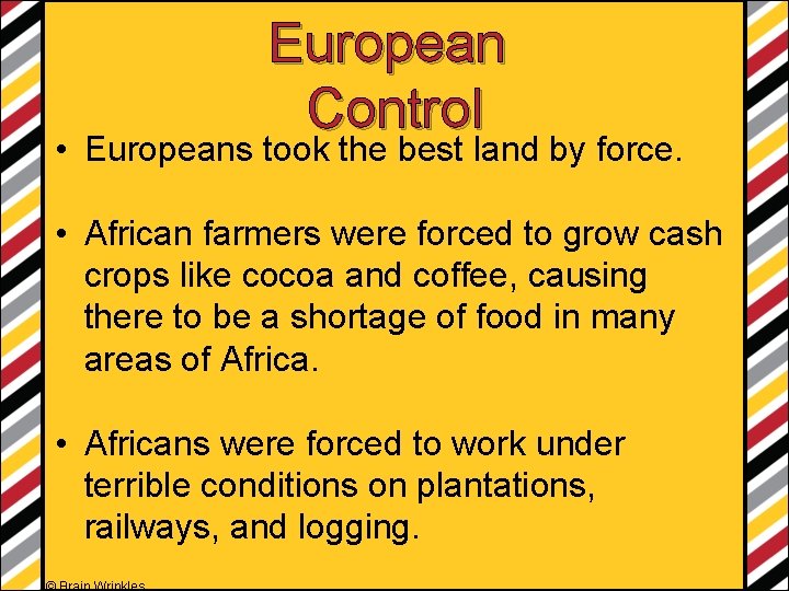 European Control • Europeans took the best land by force. • African farmers were