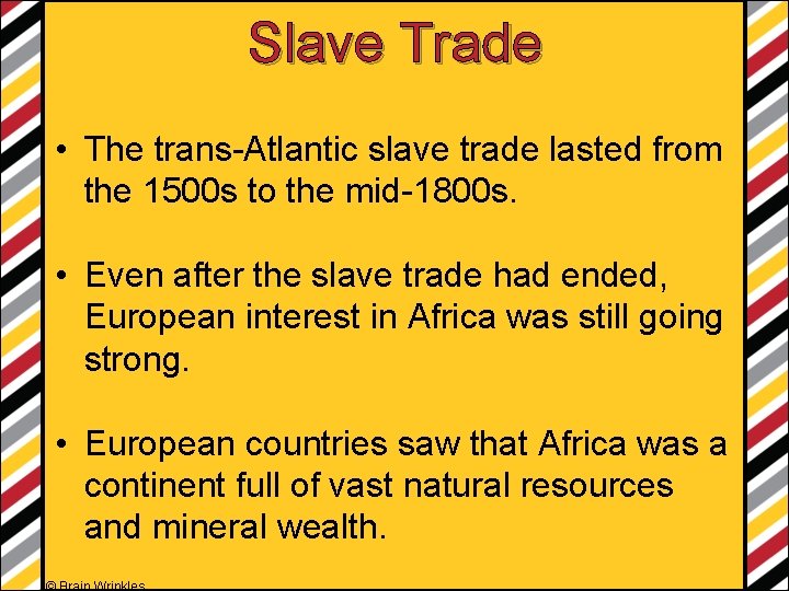 Slave Trade • The trans-Atlantic slave trade lasted from the 1500 s to the