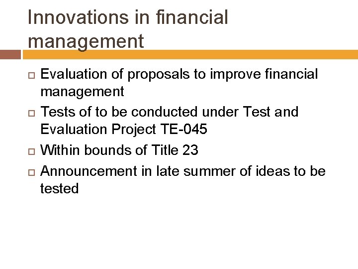 Innovations in financial management Evaluation of proposals to improve financial management Tests of to