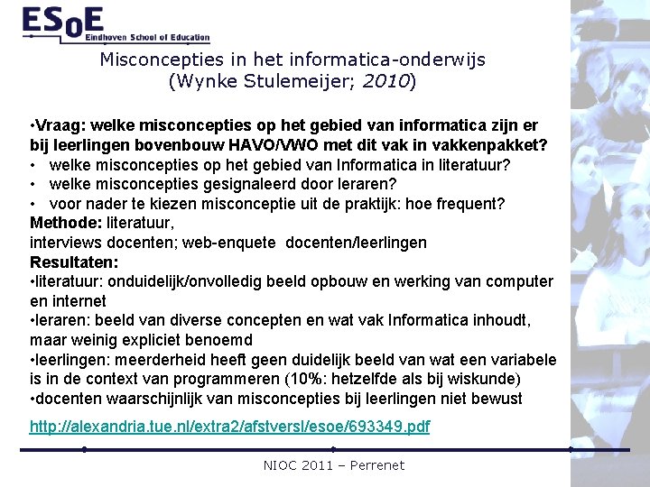 Misconcepties in het informatica-onderwijs (Wynke Stulemeijer; 2010) • Vraag: welke misconcepties op het gebied