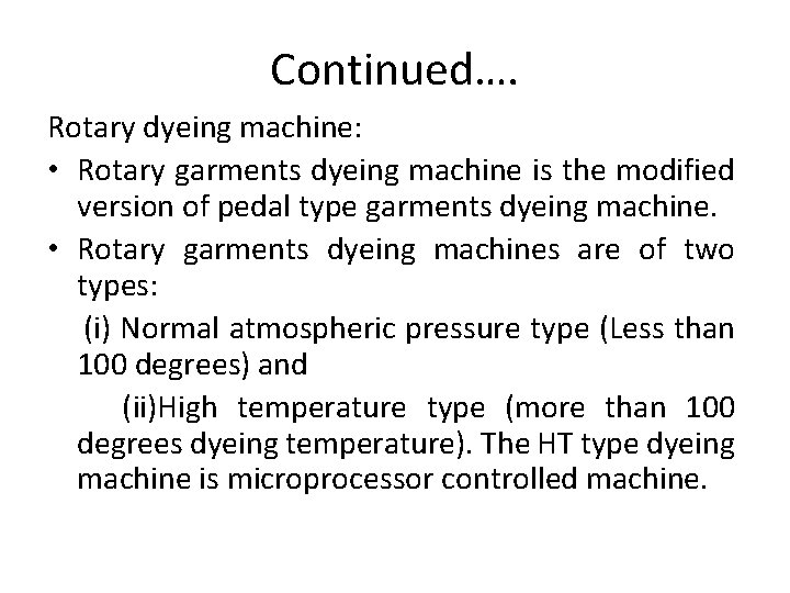 Continued…. Rotary dyeing machine: • Rotary garments dyeing machine is the modified version of