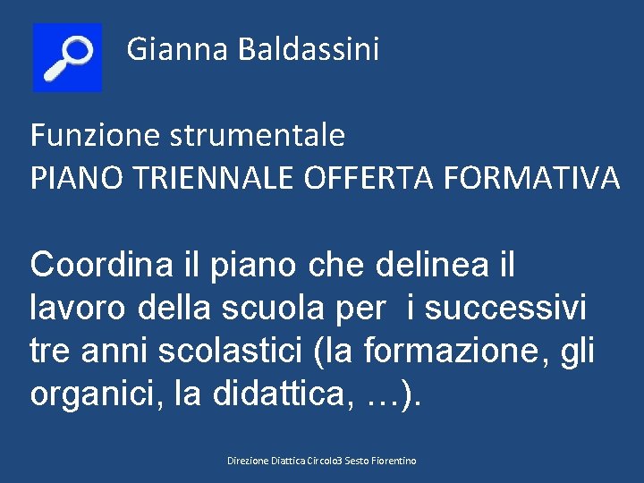 Gianna Baldassini Funzione strumentale PIANO TRIENNALE OFFERTA FORMATIVA Coordina il piano che delinea il