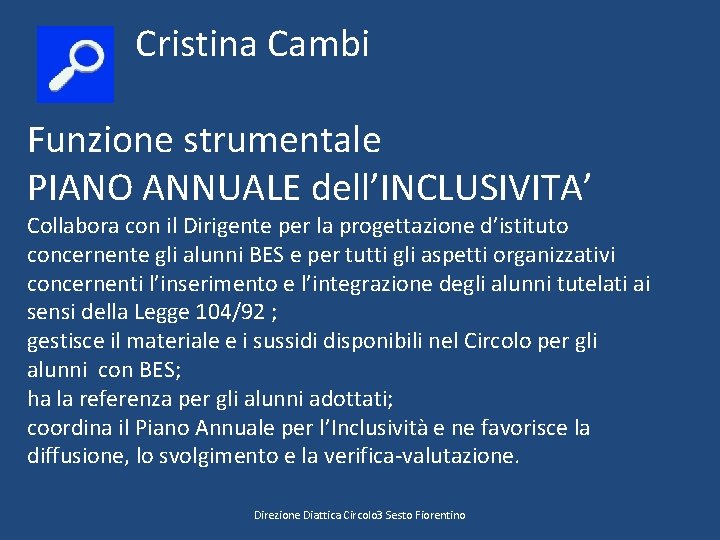 Cristina Cambi Funzione strumentale PIANO ANNUALE dell’INCLUSIVITA’ Collabora con il Dirigente per la progettazione