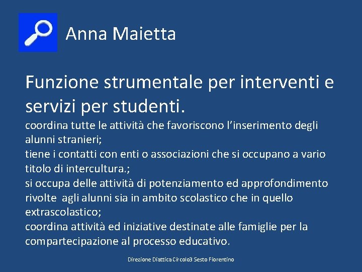  Anna Maietta Funzione strumentale per interventi e servizi per studenti. coordina tutte le