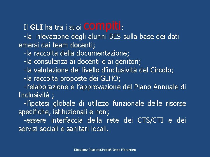 compiti Il GLI ha tra i suoi : -la rilevazione degli alunni BES sulla