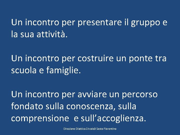 Un incontro per presentare il gruppo e la sua attività. Un incontro per costruire