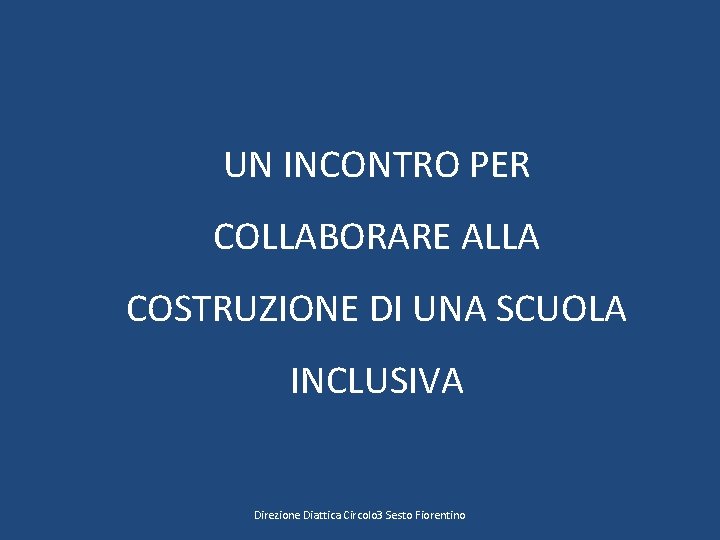 UN INCONTRO PER COLLABORARE ALLA COSTRUZIONE DI UNA SCUOLA INCLUSIVA Direzione Diattica Circolo 3