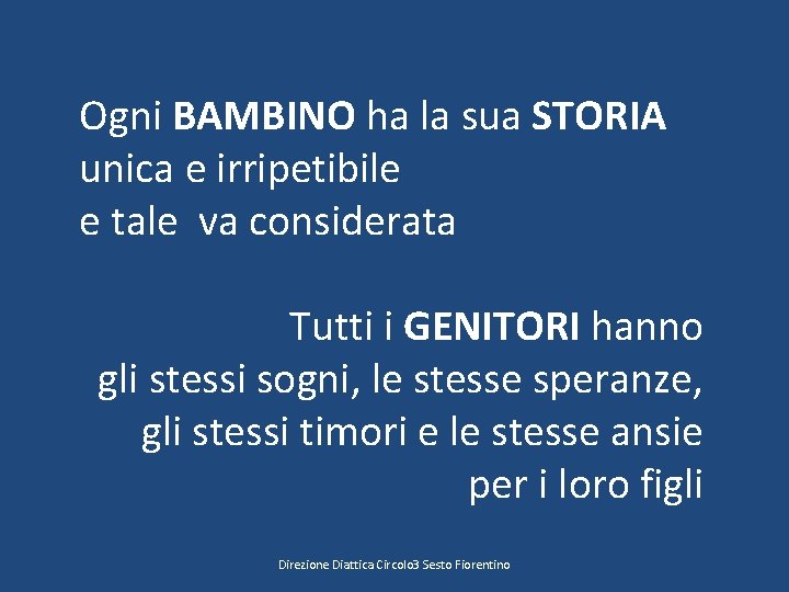 Ogni BAMBINO ha la sua STORIA unica e irripetibile e tale va considerata Tutti