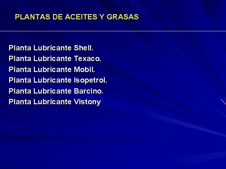 PLANTAS DE ACEITES Y GRASAS Planta Lubricante Shell. Planta Lubricante Texaco. Planta Lubricante Mobil.