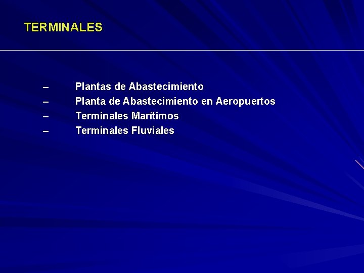 TERMINALES – – Plantas de Abastecimiento Planta de Abastecimiento en Aeropuertos Terminales Marítimos Terminales